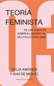 Teoría Feminista/ 3: de los Debates Sobre el Género Al Multiculturalismo