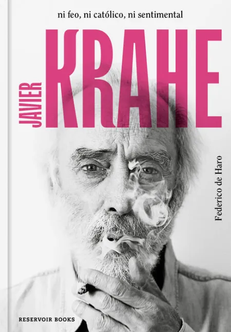 Javier Krahe. Ni Feo Ni Católico Ni Sentimental
