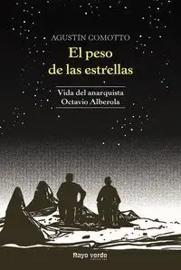 El Peso de las Estrellas. Vida del Anarquista Octavio Alberola