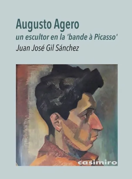 Augusto Agero, un Escultor en la 'Bande à Picasso'
