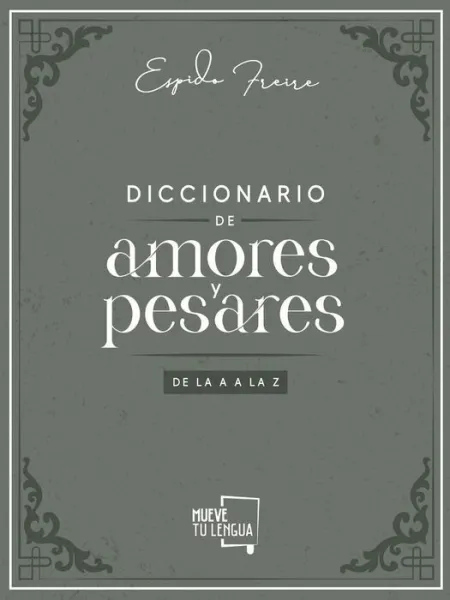 Diccionario de Amores y Pesares de la a a la Z.