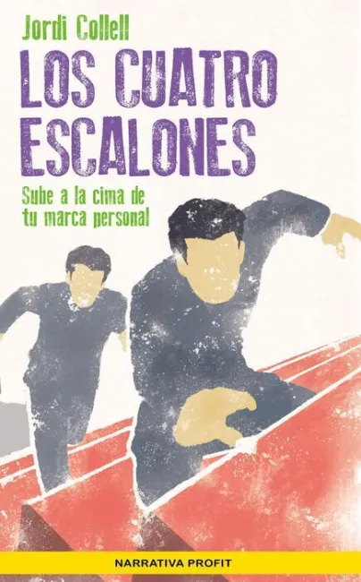 Los Cuatro Escalones. Sube a la Cima de tu Marca Personal