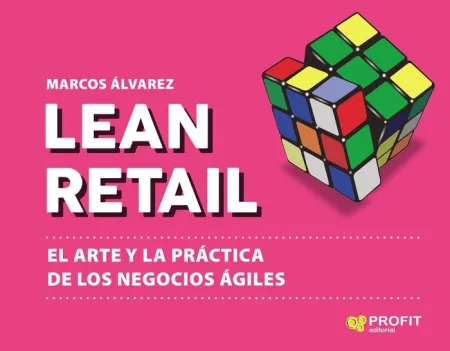 Lean Retail. El Arte y la Práctica de los Negocios Ágiles