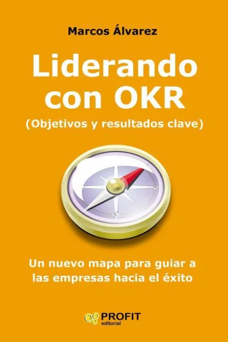Liderando con Okr ( Objetivos y Resultados Clave )