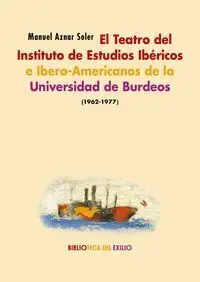 El Teatro del Instituto de Estudios Ibã?Â©Ricos e Ibero-Americanos de la Universidad de Burdeos (1962-1