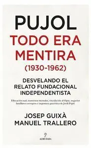 Pujol Todo Era Mentira 1930 1962