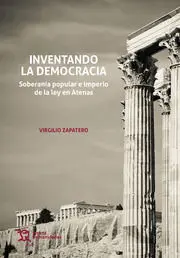 Inventando la Democracia. Soberanía Popular e Imperio de la Ley en Atenas