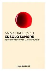 Es Solo Sangre. Rompiendo el Tabú de la Menstruación