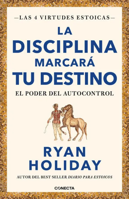 La Disciplina Marcará tu Destino. El Poder del Autocontrol