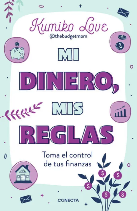 Mi Dinero, Mis Reglas. Toma el Control de Tus Finanzas