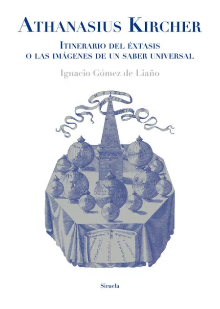 Athanasius Kircher. Itinerario del Éxtasis o las Imágenes de un Saber Universal