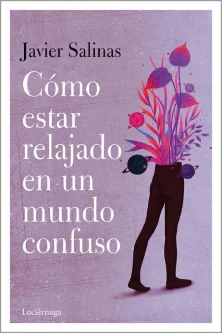 Cómo Estar Relajado en un Mundo Confuso