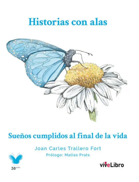Historias con Alas. Sueños Cumplidos Al Final de la Vida