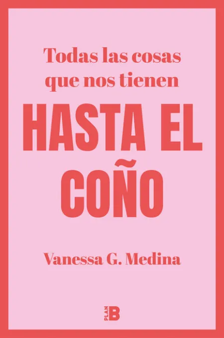 Todas las Cosas que nos Tienen Hasta el Coño