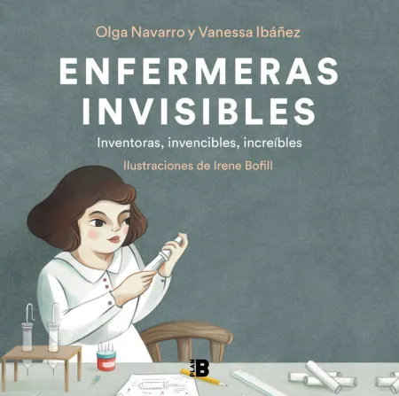 Enfermeras Invisibles. Inventoras, Invencibles, Increibles