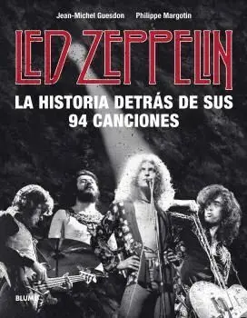 Led Zeppelin. La Historia Detrás de Sus 94 Canciones