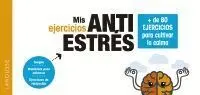 Mis Ejercicios Antiestrés. + de 80 Ejercicios para Cultivar la Calma