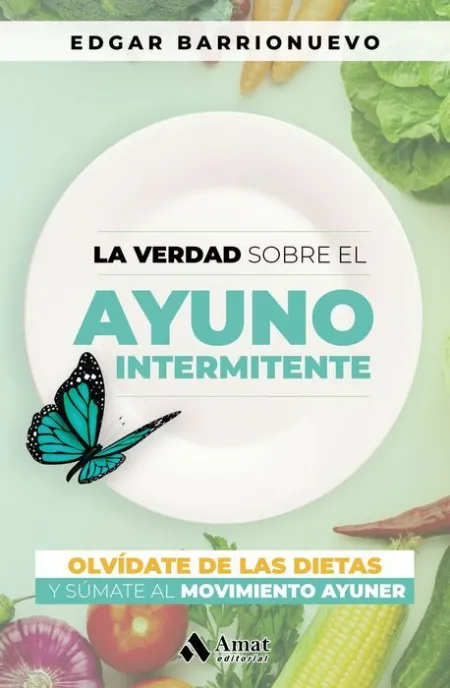 La Verdad Sobre el Ayuno Intermitente