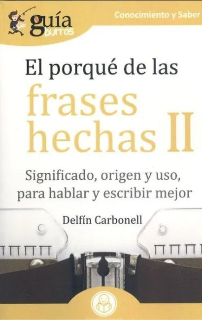 Guíaburros el Porqué de las Frases Hechas Ii