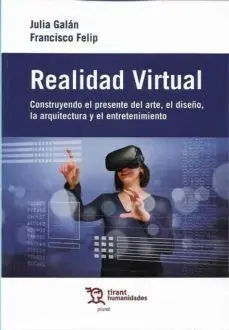 Realidad Virtual. Construyendo el Presente del Diseño, el Arte, la Arquitectura