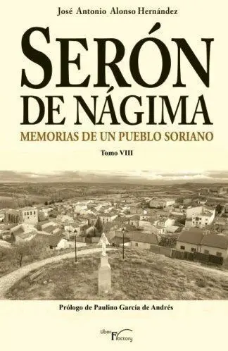 Serã?Â³N de Nã?Â¡Gima. Memorias de un Pueblo Soriano. Tomo Viii