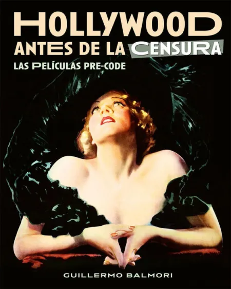 Hollywood Antes de la Censura. Las Peliculas Pre-Code