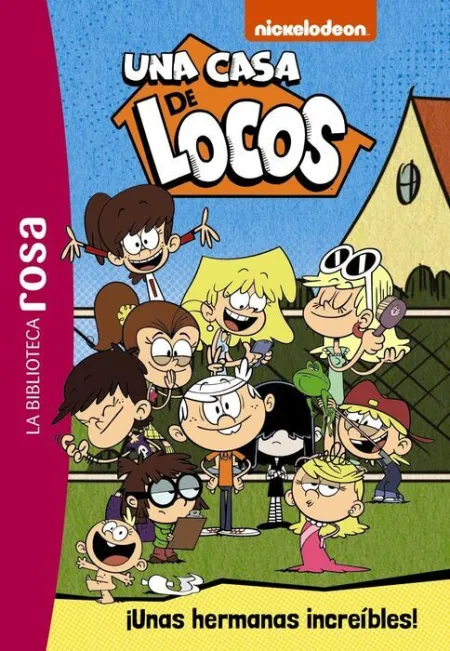 ¡Unas Hermanas Increibles! -La Biblioteca Rosa. Una Casa de Locos, 1