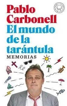 El Mundo de la Tarántula. Memorias Pablo Carbonell