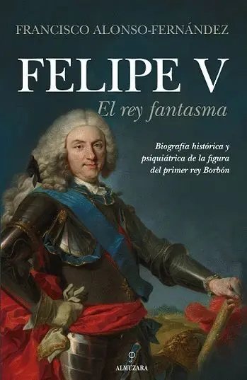 Felipe V. El Rey Fantasma