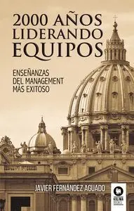 *** 2000 Años Liderando Equipos /Enseñanzas del Management Más Exitoso