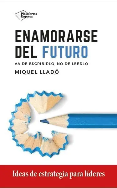 Enamorarse del Futuro. Va de Escribirlo, no de Leerlo