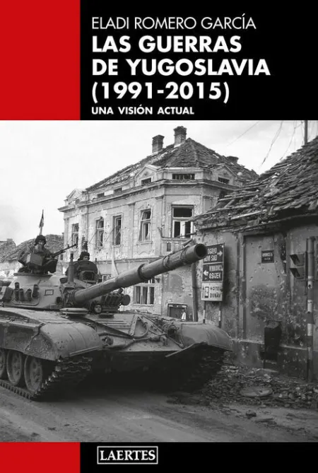 Las Guerras de Yugoslavia (1991-2015)