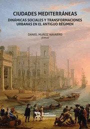 Ciudades Mediterráneas. Dinámicas Sociales y Transformaciones Urbanas en el Anti