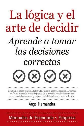 La Lógica y el Arte de Decidir
