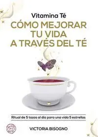 Vitamina té Cómo Mejorar tu Vida a Través del té