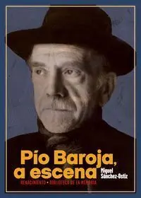 Pio Baroja, a Escena una Biografia a Contrapelo