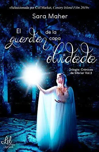 El Guardián de la Capa Olvidada -Trilogia: Vol3 Cronicas de Silbriar