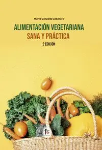 Alimentaciã?Â?N Vegetariana Sana y Prã?ÂCtica-2Ã?Âª Ediciã?Â³N