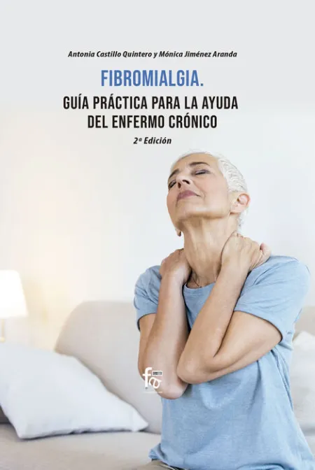 Fibromialgia. Guía Práctica para la Ayuda del Enfermo Cronico