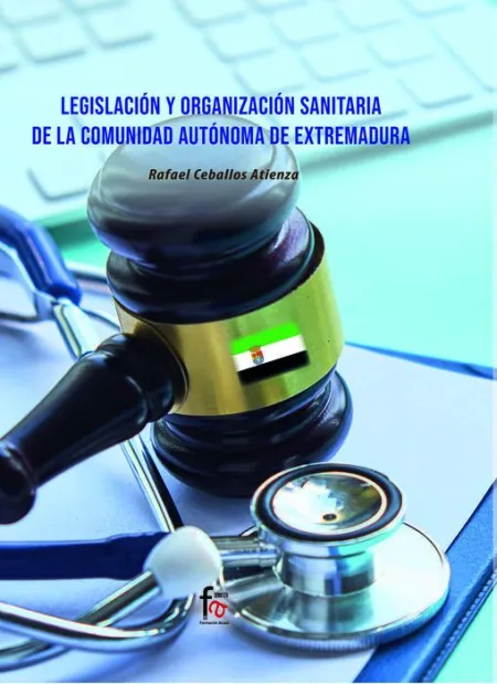 Legislacion y Organizacion Sanitaria de la Comunidad Autonoma de Extremadura