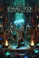 Un Pasado Mejor Memorias del Videojuego Español