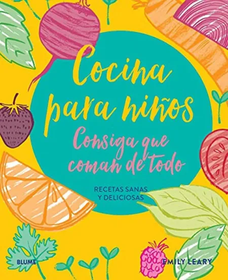 Cocina para Niños. Consiga que Coman de Todo