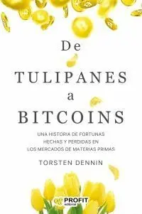 Tulipanes a Bitcoins, de