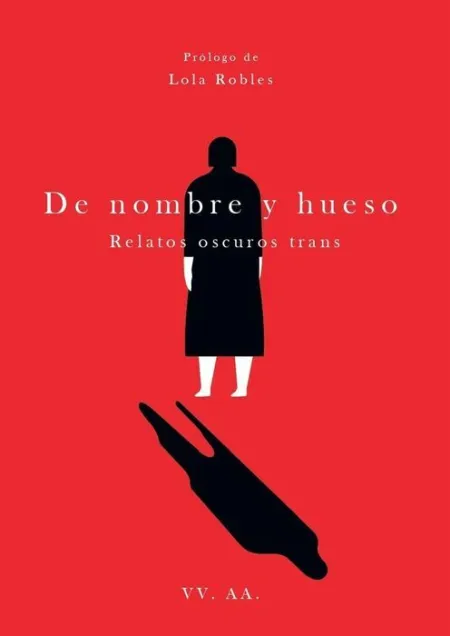 De Nombre y Hueso. Relatos Oscuros Trans