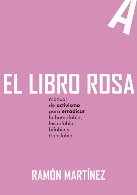 El Libro Rosa. Manula de Activismo para Arradicar, Homofobia, Lesbofobia, Bifobia y Transfobia