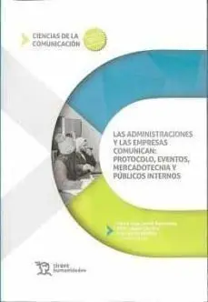 Las Administraciones y las Empresas Comunican: Protocolo, Eventos, Mercadotecnia