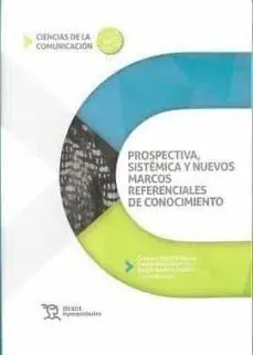 Prospectiva, Sistemática y Nuevos Marcos Referenciales de Conocimiento