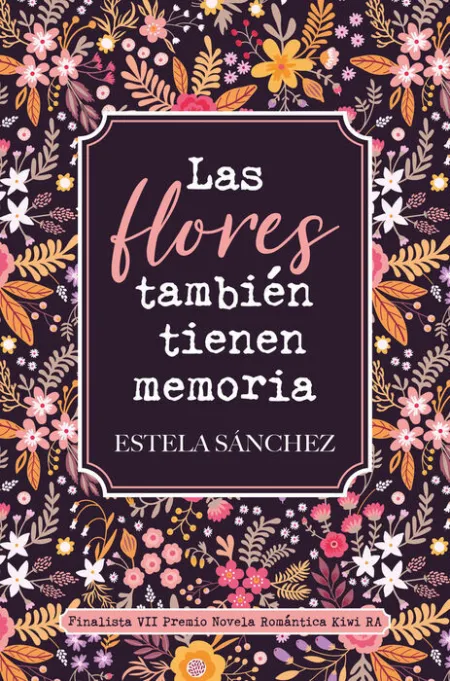 Las Flores Tambien Tienen Memoria