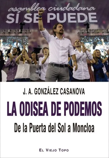 La Odisea de Podemos. De la Puerta del Sol a Moncloa
