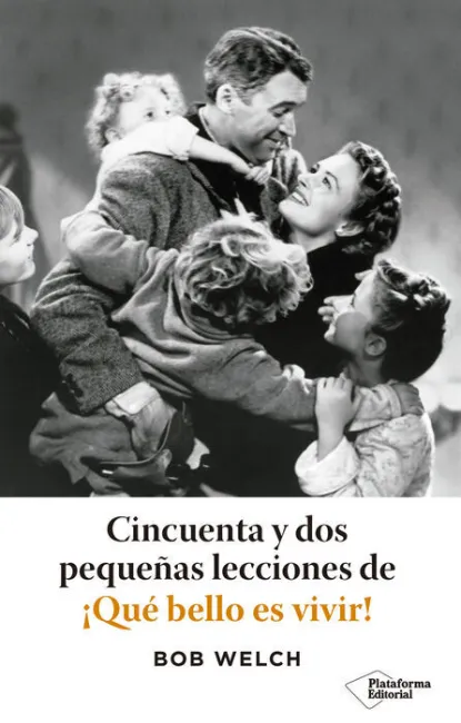 Cincuenta y Dos Pequeñas Lecciones de ¡Que Bello Es Vivir!